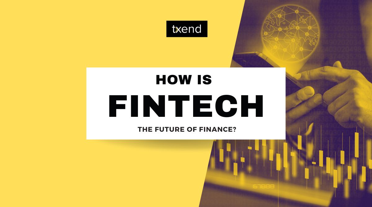 How Is Fintech The Future Of Finance?