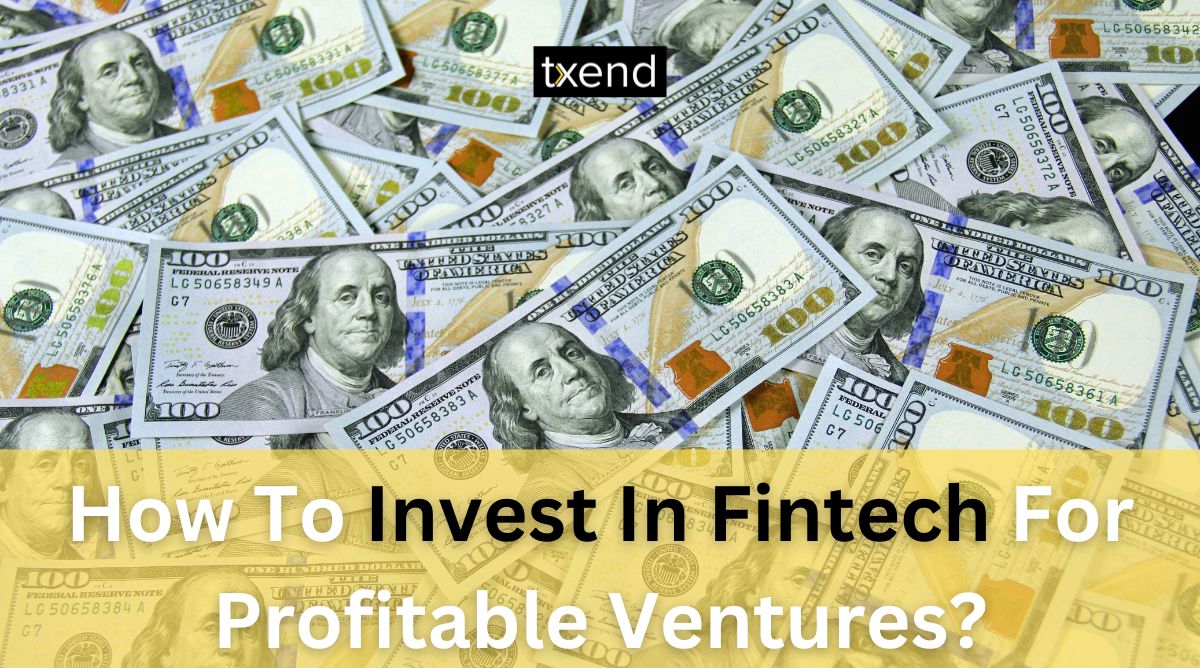 How To Invest in Fintech For Profitable Ventures