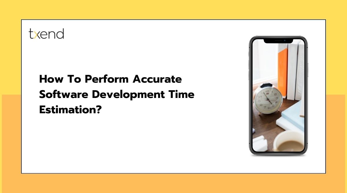 How To Perform Accurate Software Development Time Estimation